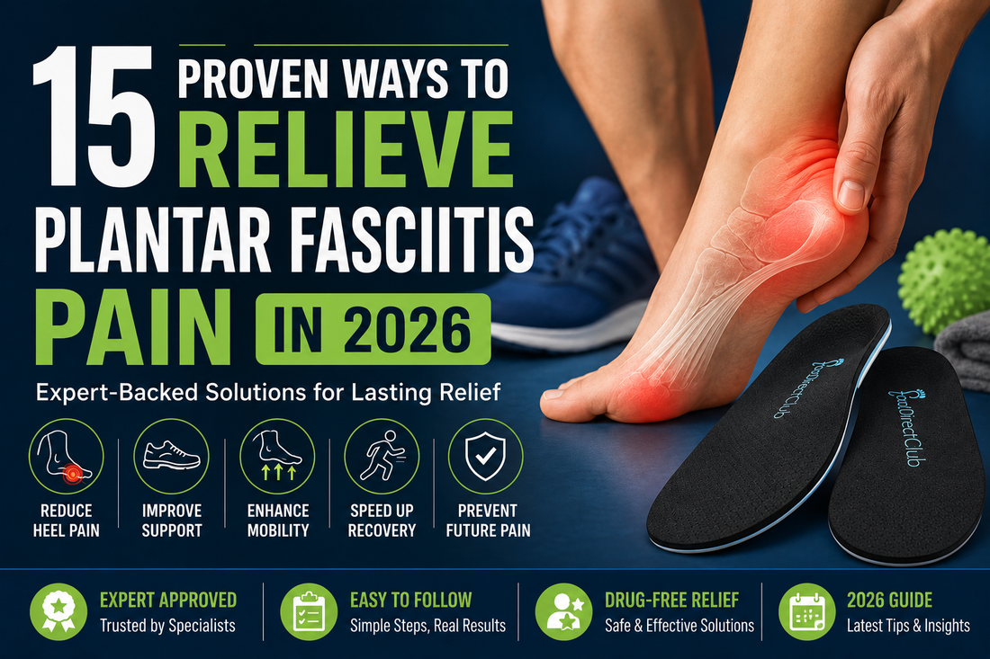 15 Proven Ways to Relieve Plantar Fasciitis Pain in 2026