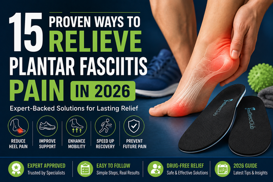 15 Proven Ways to Relieve Plantar Fasciitis Pain in 2026